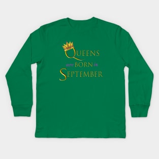 Queens are Born in September. Fun Birthday Statement. Gold Crown and Gold and Royal Purple Letters. Kids Long Sleeve T-Shirt